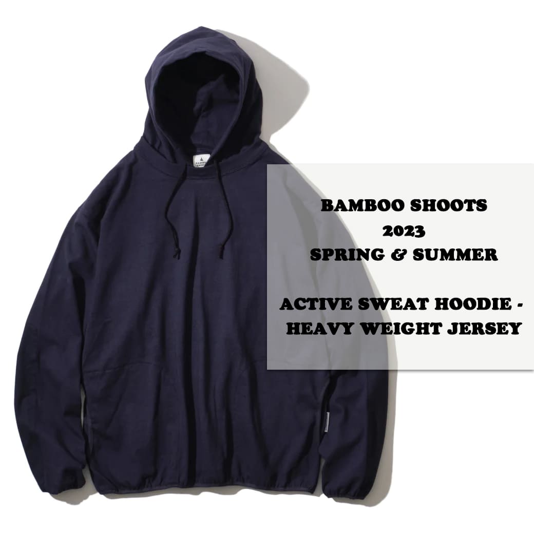 BAMBOO SHOOTS 2023SS〉ACTIVE SWEAT HOODIE - HEAVY WEIGHT JERSEY