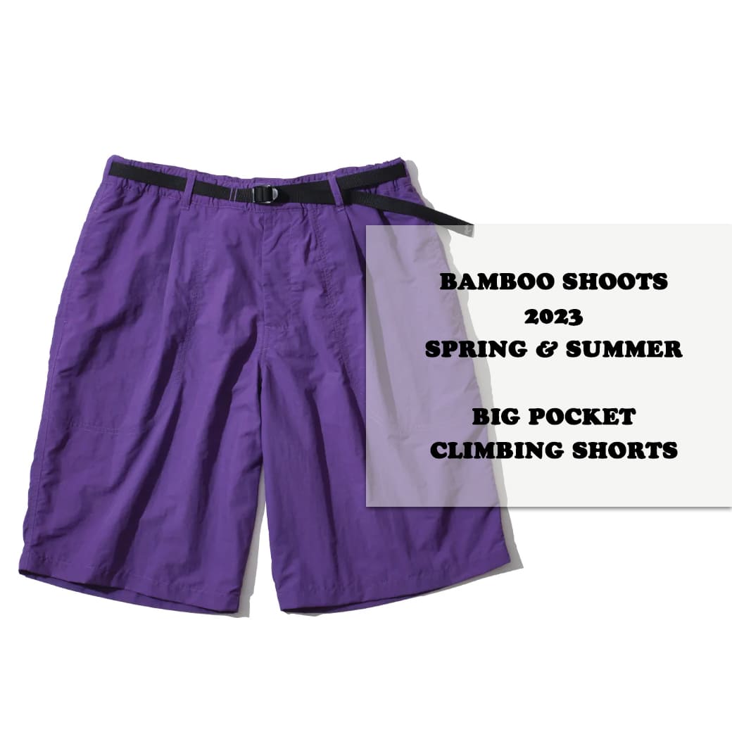 BAMBOO SHOOTS 2023SS〉BIG POCKET CLIMBING SHORTS – BAMBOO SHOOTS