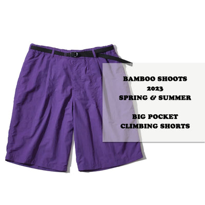 〈BAMBOO SHOOTS 2023SS〉BIG POCKET CLIMBING SHORTS