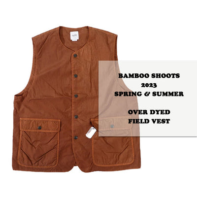 〈BAMBOO SHOOTS 2023SS〉OVER DYED FIELD VEST